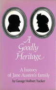 A Goodly Heritage: A History of Jane Austen's Family