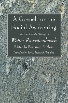 A Gospel for the Social Awakening - Rauschenbusch, Walter, and Mays, Benjamin E (Editor), and Hopkins, C Howard