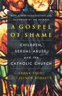 A Gospel of Shame: Children, Sexual Abuse, and the Catholic Church - Bruni, Frank, and Burkett, Elinor