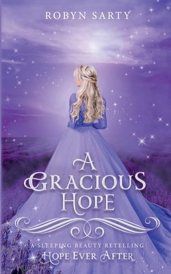 A Gracious Hope - Sarty, Robyn