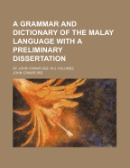A Grammar and Dictionary of the Malay Language: With a Preliminary Dissertation; Volume 2