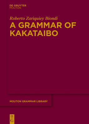 A Grammar of Kakataibo - Zariquiey, Roberto
