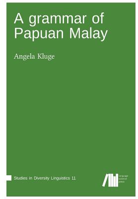 A grammar of Papua Malay - Kluge, Angela