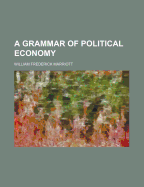 A Grammar of Political Economy