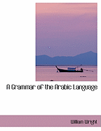 A Grammar of the Arabic Language