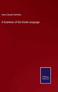 A Grammar of the Greek Language