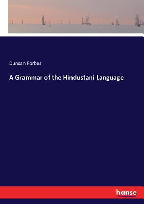 A Grammar of the Hindustani Language - Forbes, Duncan