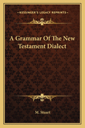 A Grammar Of The New Testament Dialect