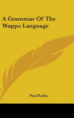 A Grammar of the Wappo Language - Radin, Paul