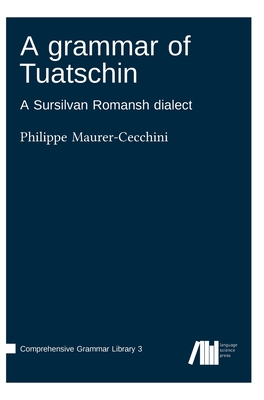 A grammar of Tuatschin - Maurer-Cecchini, Philippe