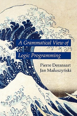 A Grammatical View of Logic Programming - Deransart, Pierre, and MaluszyDski, Jan