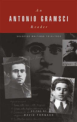 A Gramsci Reader - Gramsci, Antonio, and Forgacs, David (Volume editor)