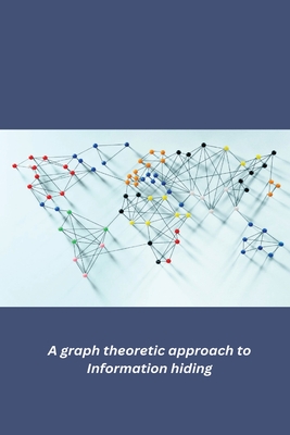 A graph theoretic approach to Information hiding - Kumar, Vinay