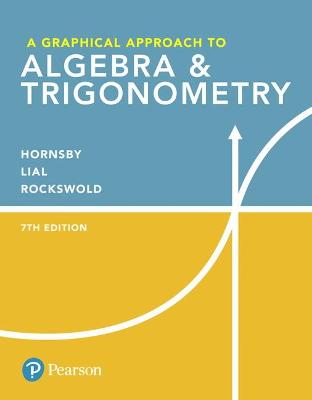 A Graphical Approach to Algebra & Trigonometry - Lial, Margaret, and Hornsby, John, and Rockswold, Gary