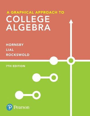 A Graphical Approach to College Algebra - Hornsby, John, and Lial, Margaret, and Rockswold, Gary