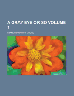 A Gray Eye or So: Volume 3