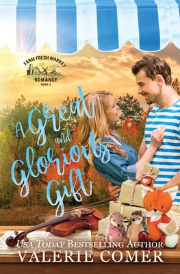 A Great and Glorious Gift: a small-town Christian romance - Comer, Valerie