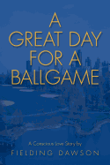 A Great Day for a Ballgame: A Conscious Love Story