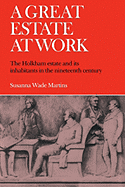 A Great Estate at Work: The Holkham Estate and Its Inhabitants in the Nineteenth Century