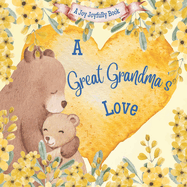 A Great Grandma's Love!: A Rhyming Picture Book for Children and Grandparents.