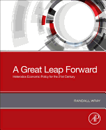 A Great Leap Forward: Heterodox Economic Policy for the 21st Century