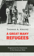 A Great Many Refugees: Progressive Era Assistance in the American West