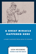 A Great Miracle Happened Here: A Rabbi's Musings from Akiva to Zionism