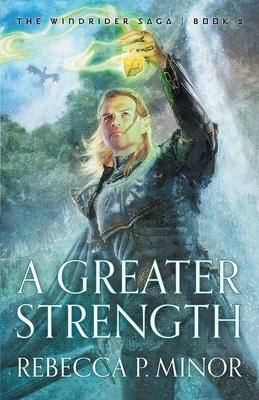 A Greater Strength - Minor, Rebecca P