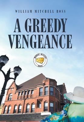 A Greedy Vengeance - Ross, William Mitchell