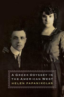 A Greek Odyssey in the American West - Papanikolas, Helen