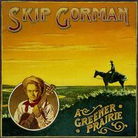 A Greener Prairie - Skip Gorman