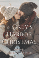 A Grey's Harbor Christmas: A Grey's Harbor Holiday Anthology