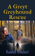 A Greyt Greyhound Rescue: A Rachel Chance and Will Keller Mystery