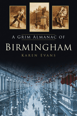 A Grim Almanac of Birmingham - Evans, Karen