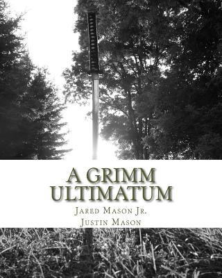 A Grimm Ultimatum - Mason, Justin M, and Mason Jr, Jared