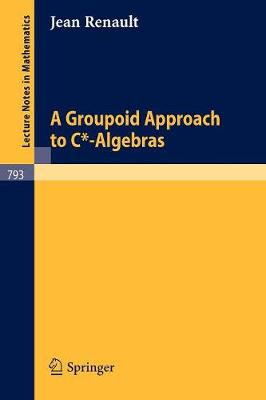 A Groupoid Approach to C*-Algebras - Renault, Jean