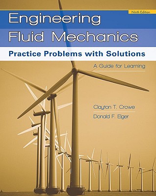 A Guide for Learning Engineering Fluid Mechanics: Practice Problems with Solutions - Crowe, Clayton T, and Elger, Donald F, and Roberson, John A