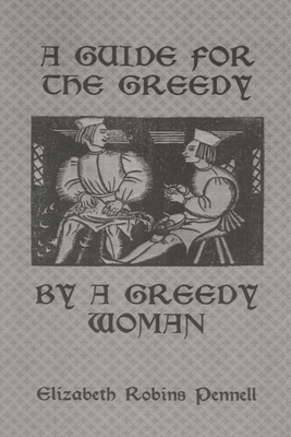 A Guide for the Greedy: By a Greedy Woman - Pennell