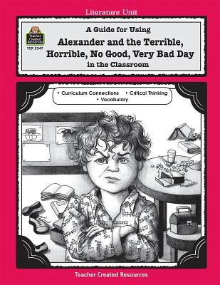 A Guide for Using Alexander and the Terrible, Horrible, No Good, Very Bad Day in the Classroom - Porteous, Diane