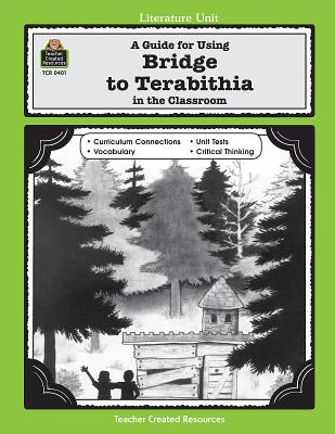 A Guide for Using Bridge to Terabithia in the Classroom - Carratello, Patty
