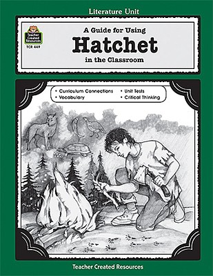 A Guide for Using Hatchet in the Classroom - Ickes, Donna