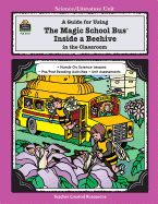 A Guide for Using the Magic School Bus(r) Inside a Beehive in the Classroom