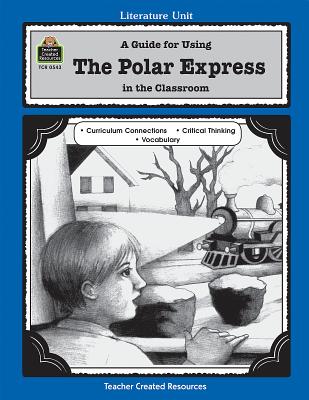 A Guide for Using the Polar Express in the Classroom - Kilpatrick, Susan