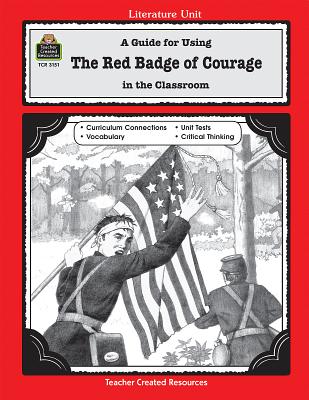 A Guide for Using the Red Badge of Courage in the Classroom - Breyer, Michelle, M.A.