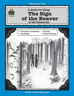 A Guide for Using the Sign of the Beaver in the Classroom - Carratello, Patty, and Carratello, John