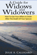 A Guide for Widows and Widowers: How to Get Your Affairs in Order After the Death of Your Spouse