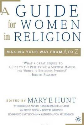 A Guide for Women in Religion: Making Your Way from A to Z - Hunt, Mary (Editor)