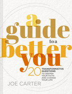 A Guide to a Better You: 20 Transformative Questions to Deepen Your Faith and Change Your Life