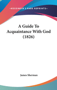 A Guide to Acquaintance with God (1826)