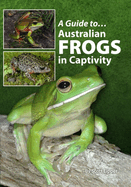 A Guide to Australian Frogs in Captivity